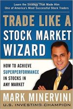Mark Minervini – Trade Like a Stock Market Wizard