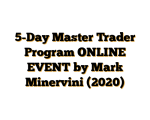 5-Day Master Trader Program ONLINE EVENT by Mark Minervini (2020)