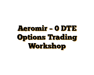 Aeromir – 0 DTE Options Trading Workshop