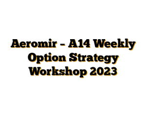 Aeromir – A14 Weekly Option Strategy Workshop 2023
