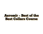 Aeromir – Best of the Best Collars Course