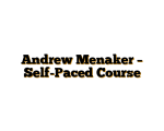 Andrew Menaker – Self-Paced Course