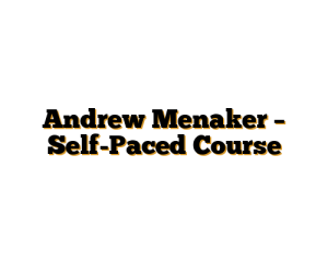 Andrew Menaker – Self-Paced Course