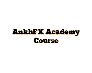 AnkhFX Academy Course