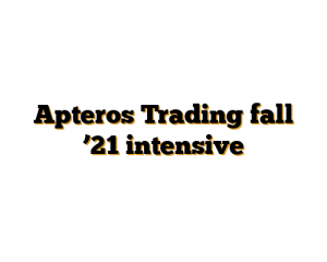 Apteros Trading fall ’21 intensive