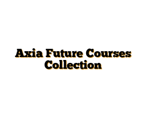Axia Future Courses Collection