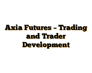 Axia Futures – Trading and Trader Development