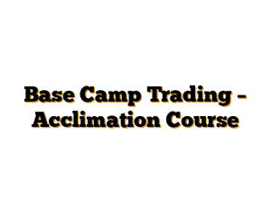 Base Camp Trading – Acclimation Course