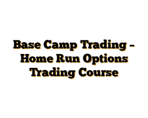 Base Camp Trading – Home Run Options Trading Course