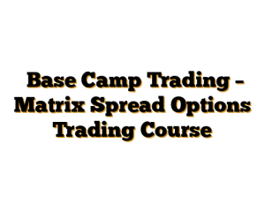 ​Base Camp Trading – Matrix Spread Options Trading Course