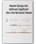 Wyckoffanalytics – Beyond Springs And Upthrusts Significant Bars And Horizontal Volume