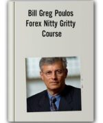 Bill Greg Poulos – Forex Nitty Gritty Course