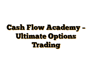 Cash Flow Academy – Ultimate Options Trading
