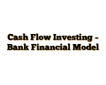 Cash Flow Investing – Bank Financial Model
