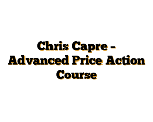 Chris Capre – Advanced Price Action Course