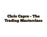 Chris Capre – The Trading Masterclass