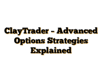 ClayTrader - Advanced Options Strategies Explained