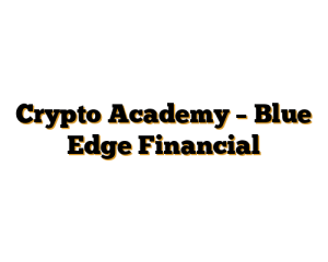 Crypto Academy - Blue Edge Financial
