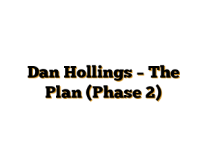 Dan Hollings – The Plan (Phase 2)