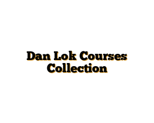 Dan Lok Courses Collection