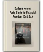 Darlene Nelson – Forty Cents to Financial Freedom (2nd Ed.)