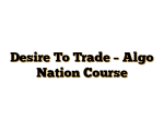 Desire To Trade – Algo Nation Course