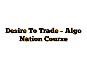 Desire To Trade – Algo Nation Course