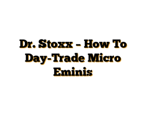 Dr. Stoxx – How To Day-Trade Micro Eminis