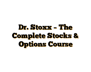 Dr. Stoxx – The Complete Stocks & Options Course