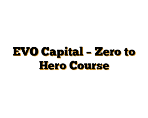 EVO Capital – Zero to Hero Course
