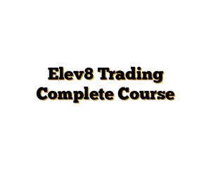 Elev8 Trading Complete Course