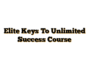 Elite Keys To Unlimited Success Course