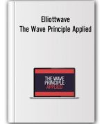 Elliottwave – The Wave Principle Applied – How to Spot a Pattern You Recognize and Put Your Trading Plan into Action
