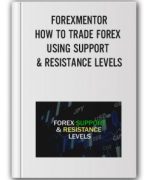 Forexmentor – How To Trade Forex Using Support & Resistance Levels