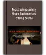 Fotistradingacademy – Macro fundamentals trading course