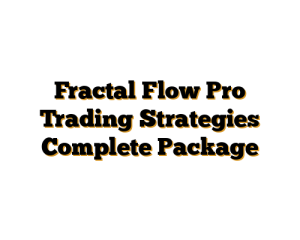 Fractal Flow Pro Trading Strategies Complete Package