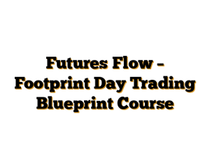 Futures Flow – Footprint Day Trading Blueprint Course