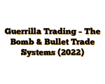 Guerrilla Trading – The Bomb & Bullet Trade Systems (2022)