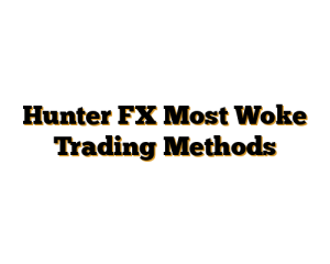 Hunter FX Most Woke Trading Methods