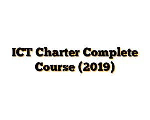 ICT Charter Complete Course (2019)