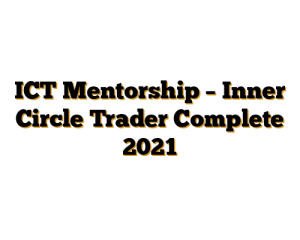 ICT Mentorship – Inner Circle Trader Complete 2021