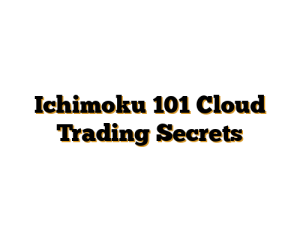 Ichimoku 101 Cloud Trading Secrets