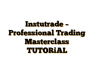 Instutrade - Professional Trading Masterclass TUTORiAL