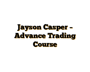 Jayson Casper – Advance Trading Course