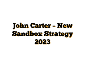 John Carter – New Sandbox Strategy 2023