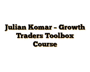 Julian Komar – Growth Traders Toolbox Course