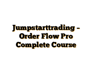 Jumpstarttrading – Order Flow Pro Complete Course