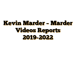 Kevin Marder – Marder Videos Reports 2019-2022