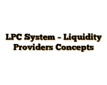 LPC System – Liquidity Providers Concepts