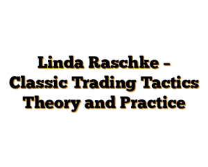 Linda Raschke – Classic Trading Tactics Theory and Practice